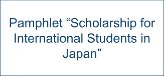 Pamphlet Scholarship for International Students in Japan